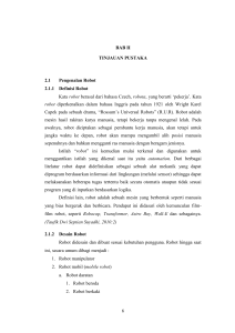 6 BAB II TINJAUAN PUSTAKA 2.1 Pengenalan Robot 2.1.1 Definisi