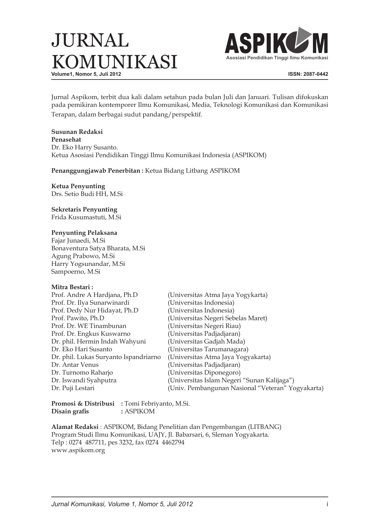 JURNAL KOMUNIKASI Asosiasi Pendidikan Tinggi Ilmu Komunikasi Volume1 Nomor 5 Juli 2012 ISSN 2087 0442 Jurnal Aspikom terbit dua kali dalam setahun pada