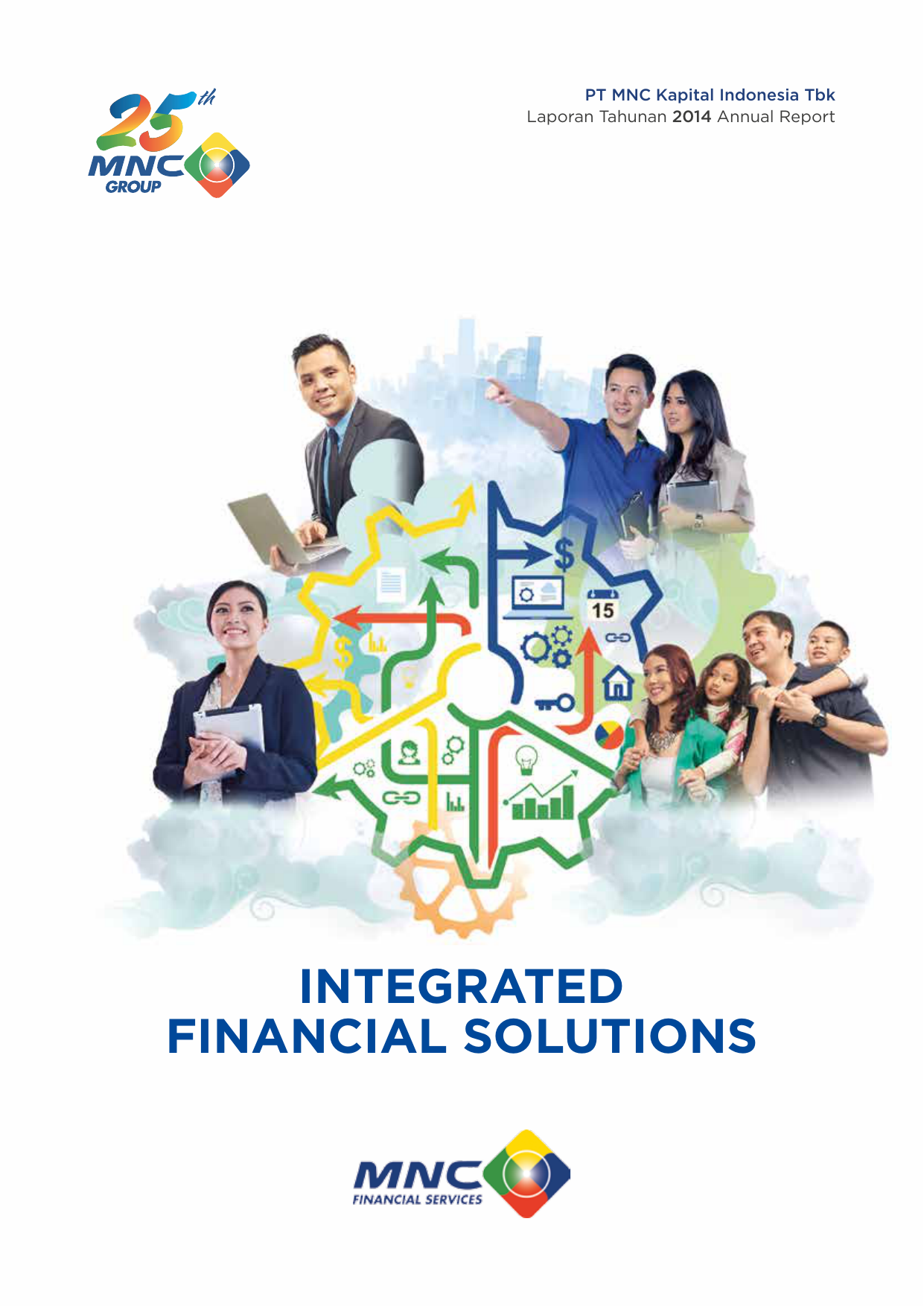 PT MNC Kapital Indonesia Tbk Laporan Tahunan 2014 Annual Report INTEGRATED FINANCIAL SOLUTIONS Contents DAFTAR ISI 56 Integrated Financial Solutions