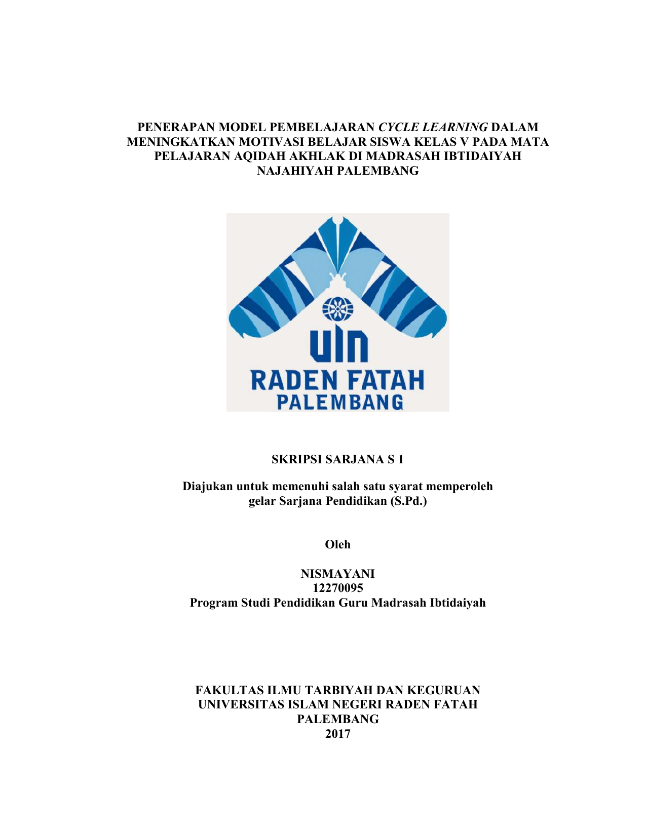 MOTIVASI BELAJAR SISWA KELAS V PADA MATA PELAJARAN AQIDAH AKHLAK DI MADRASAH IBTIDAIYAH NAJAHIYAH PALEMBANG SKRIPSI SARJANA S 1 Diajukan untuk memenuhi