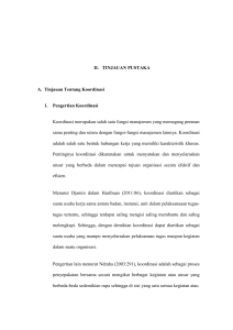 12 II. TINJAUAN PUSTAKA A. Tinjauan Tentang Koordinasi 1