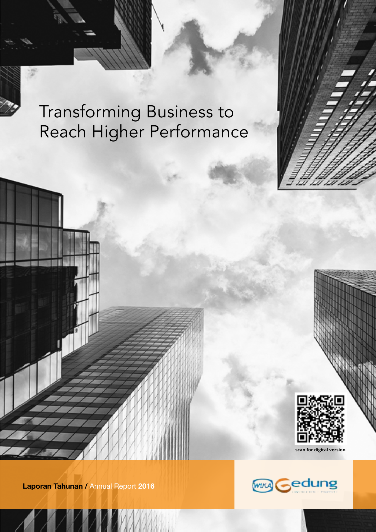 Transforming Business to Reach Higher Performance scan for digital version Laporan Tahunan Annual Report 2016 Sanggahan dan Batasan Tanggung Jawab