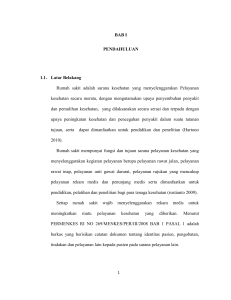 BAB I PENDAHULUAN 1.1. Latar Belakang Rumah sakit adalah