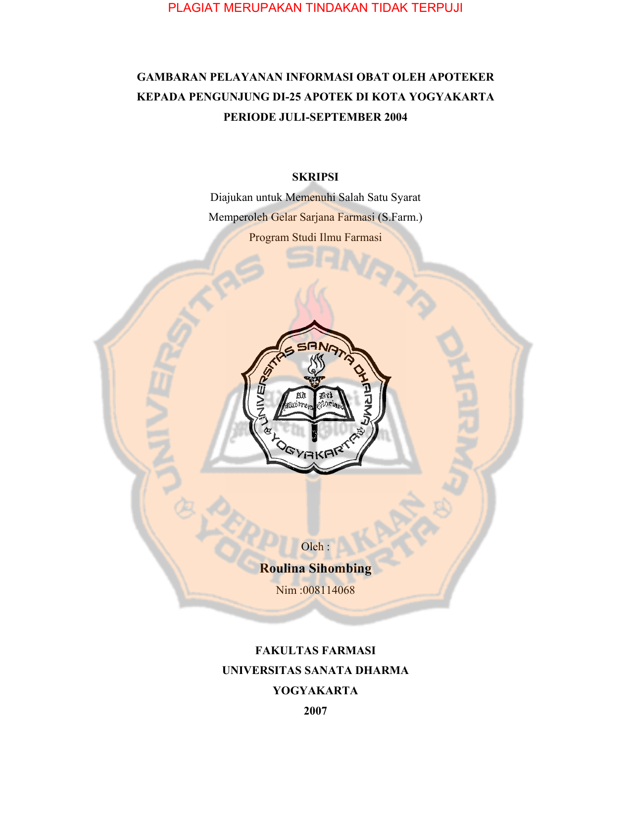 PLAGIAT MERUPAKAN TINDAKAN TIDAK TERPUJI GAMBARAN PELAYANAN INFORMASI OBAT OLEH APOTEKER KEPADA PENGUNJUNG DI 25 APOTEK DI KOTA YOGYAKARTA PERIODE