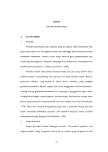 15 BAB II TINJAUAN PUSTAKA A. Teori Produksi 1. Produksi