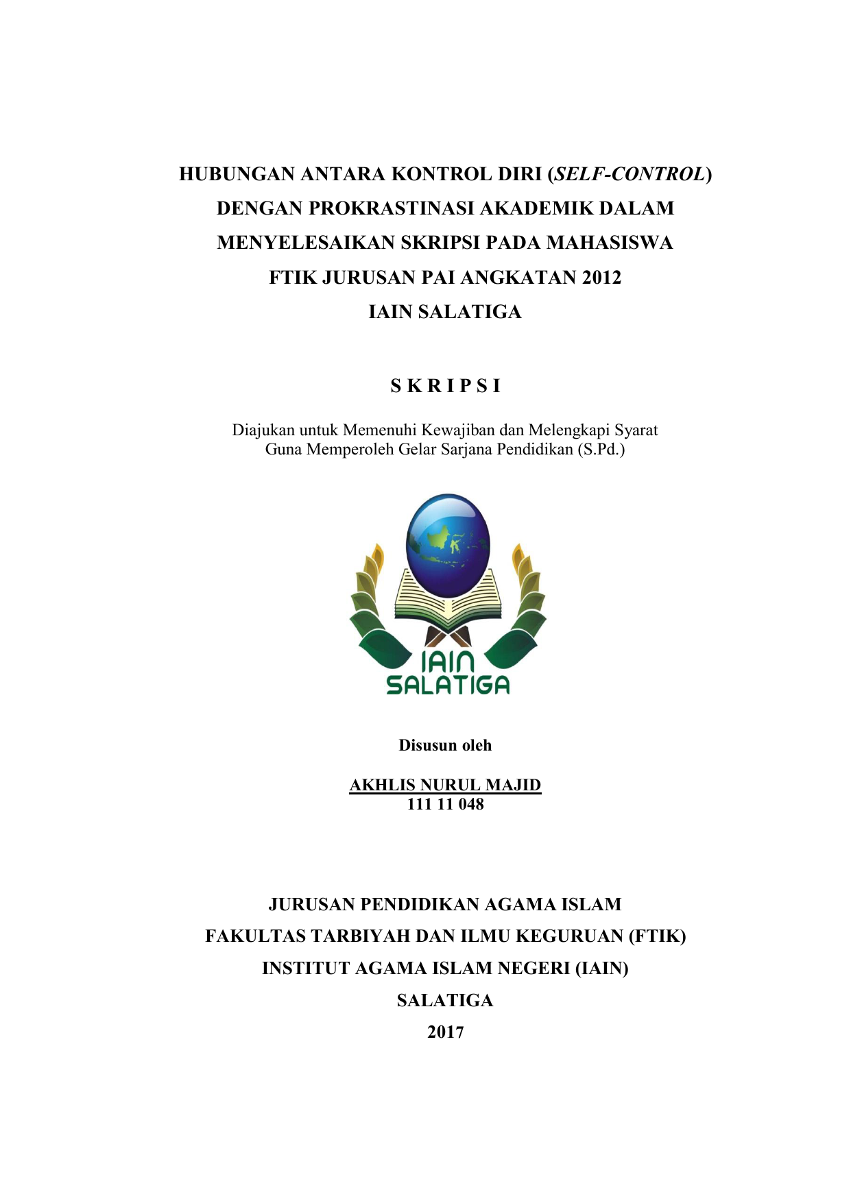 HUBUNGAN ANTARA KONTROL DIRI SELF CONTROL DENGAN PROKRASTINASI AKADEMIK DALAM MENYELESAIKAN SKRIPSI PADA MAHASISWA FTIK JURUSAN PAI ANGKATAN 2012 IAIN