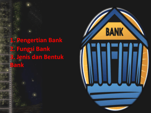 1. Pengertian Bank 2. Fungsi Bank 3. Jenis dan Bentuk Bank