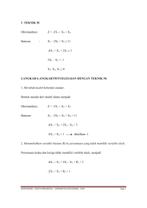 3. TEKNIK M Minimumkan: Z = -3X1 + X2 + X3 Batasan : X1 – 2X2 +