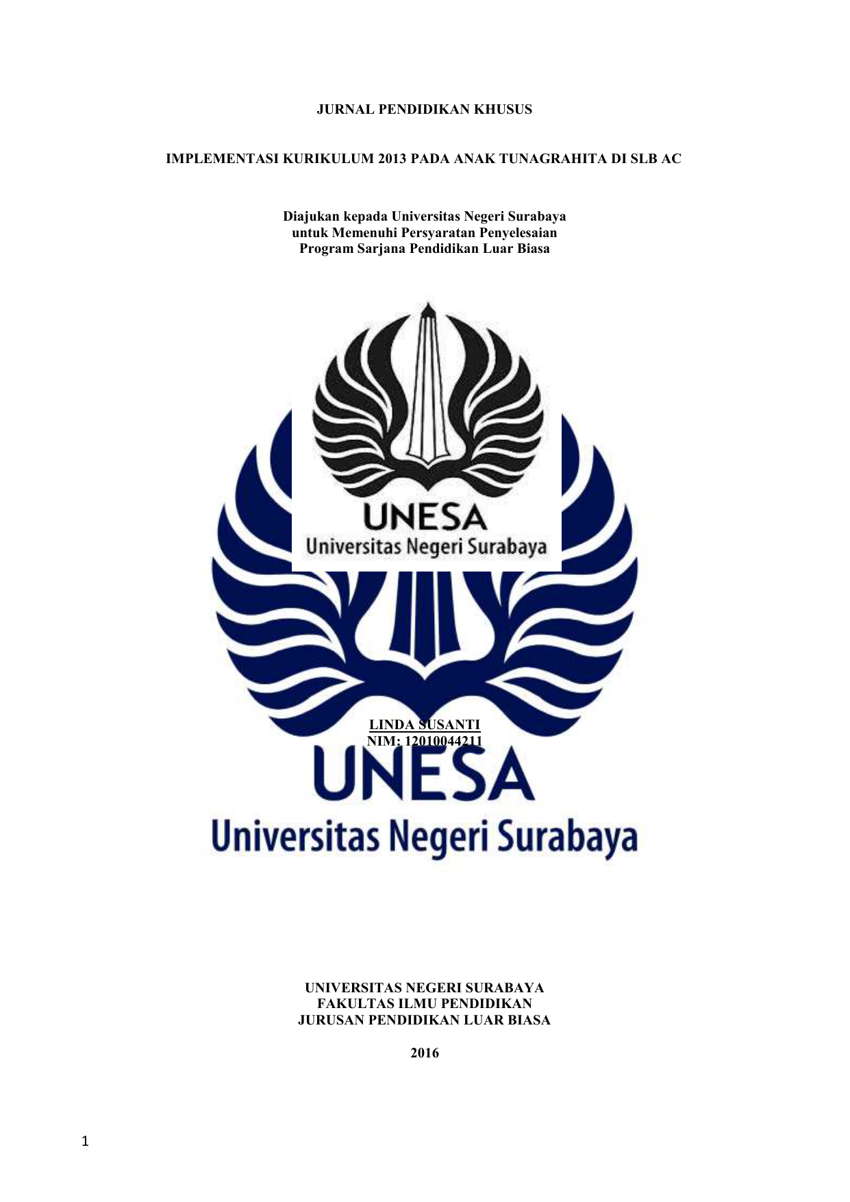 JURNAL PENDIDIKAN KHUSUS IMPLEMENTASI KURIKULUM 2013 PADA ANAK TUNAGRAHITA DI SLB AC Diajukan kepada Universitas Negeri Surabaya untuk Memenuhi Persyaratan