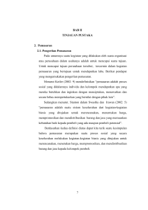 7 BAB II TINJAUAN PUSTAKA 2. Pemasaran 2.1. Pengertian