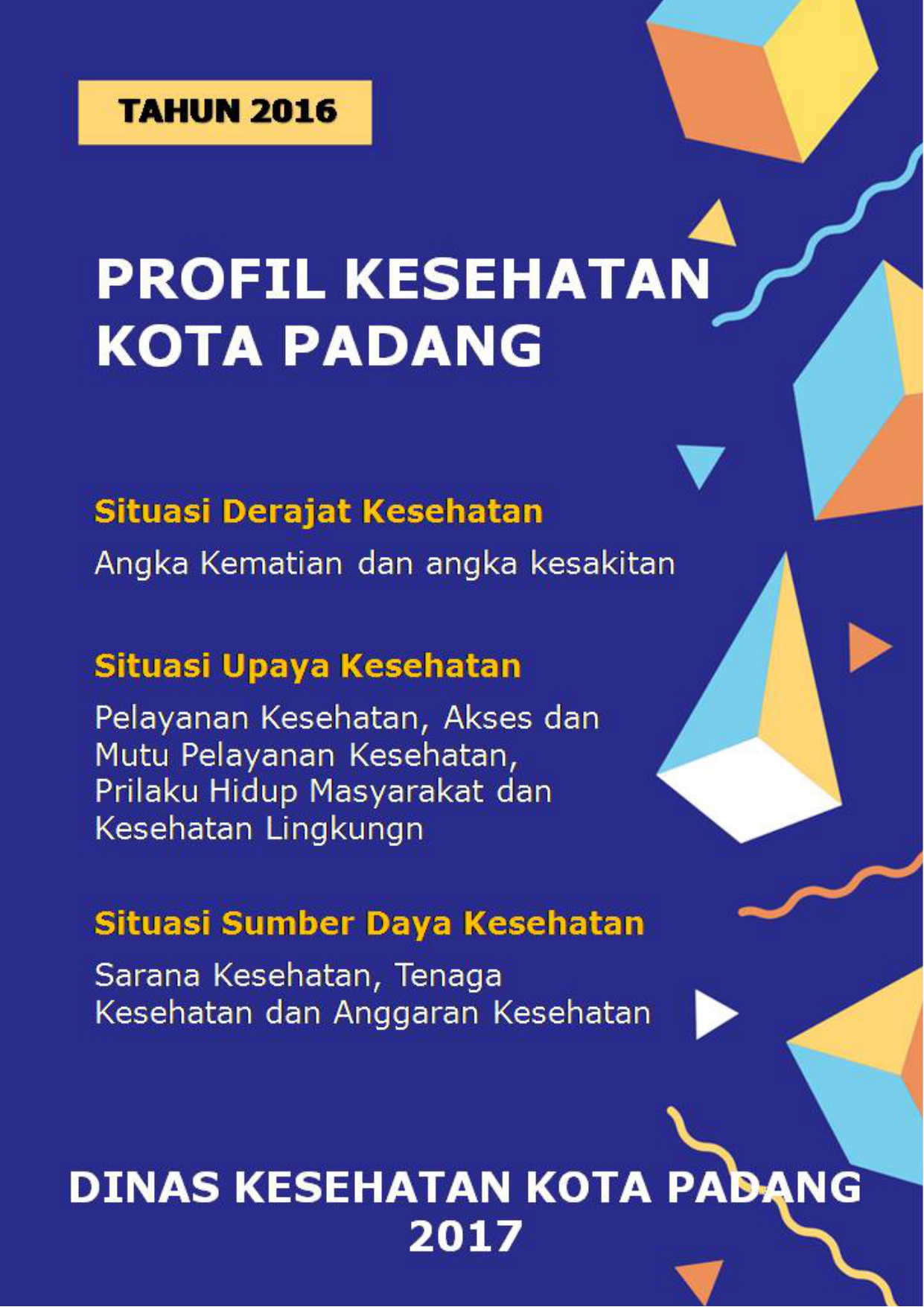 Profil Kesehatan Kota Padang Tahun 2016 KATA PENGANTAR Puji dan syukur kita ucapkan kehadirat Allah SWT karena telah selesainya penyusunan Profil Kesehatan