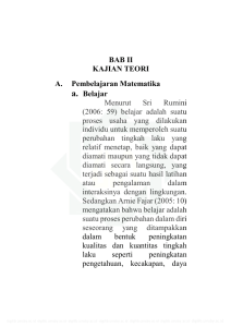 BAB II KAJIAN TEORI A. Pembelajaran Matematika a. Belajar