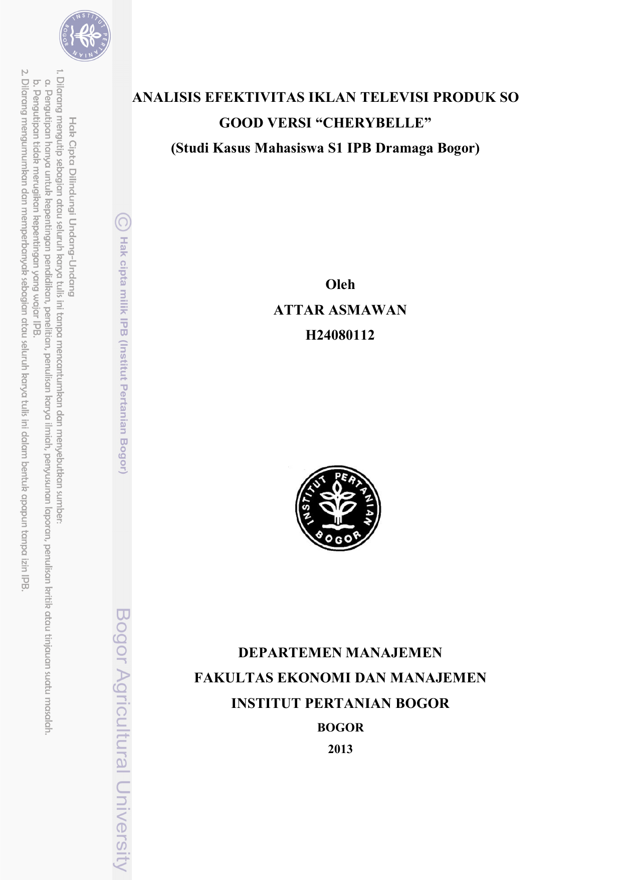 ANALISIS EFEKTIVITAS IKLAN TELEVISI PRODUK SO GOOD VERSI “CHERYBELLE” Studi Kasus Mahasiswa S1 IPB Dramaga Bogor Oleh ATTAR ASMAWAN H DEPARTEMEN