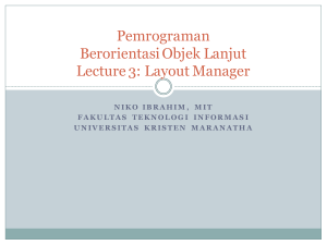 Pemrograman Berorientasi Objek Lanjut Lecture 3: Layout Manager