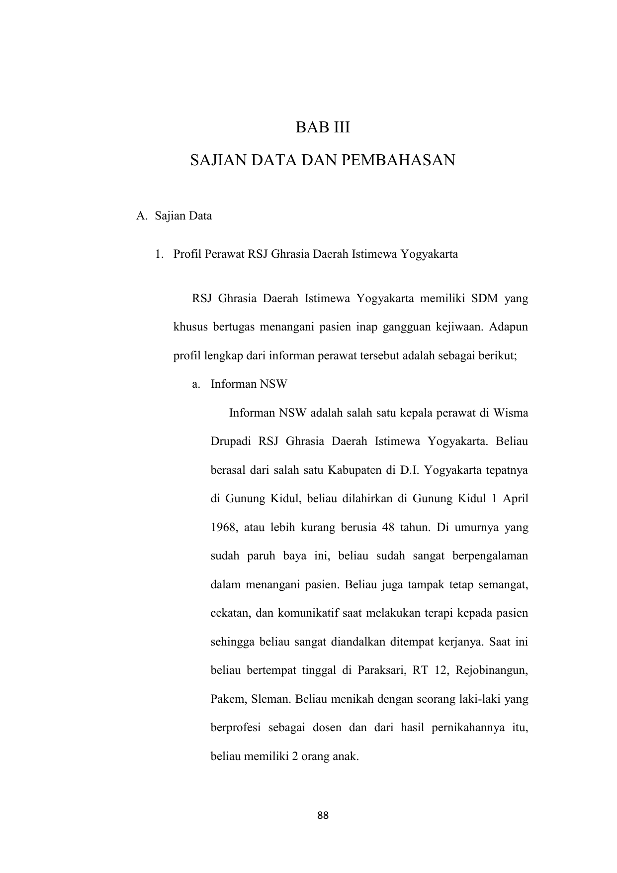 Profil Perawat RSJ Ghrasia Daerah Istimewa Yogyakarta RSJ Ghrasia Daerah Istimewa Yogyakarta memiliki SDM yang khusus bertugas menangani pasien inap