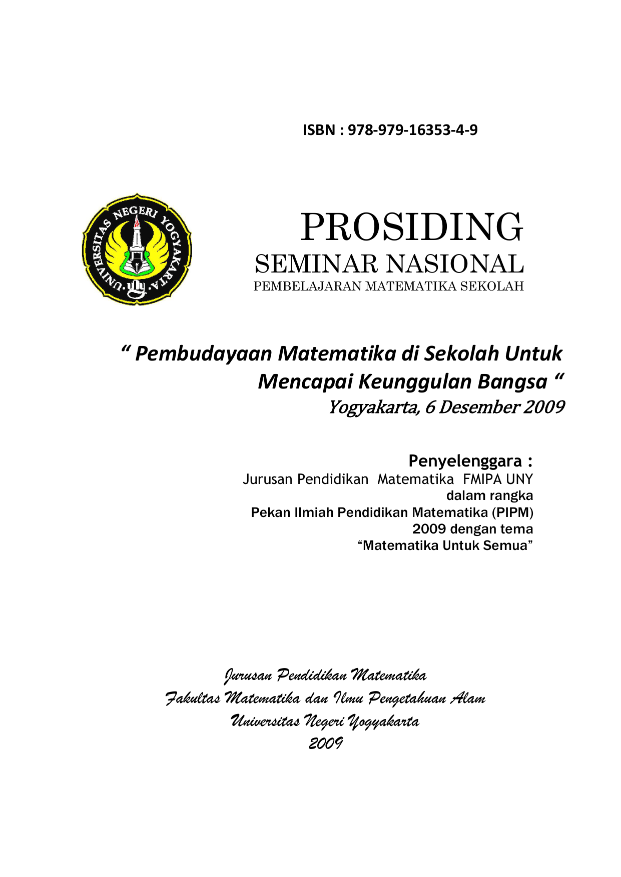 Pembudayaan Matematika di Sekolah Untuk Mencapai Keunggulan Bangsa “ Yogyakarta 6 Desember 2009 Penyelenggara Jurusan Pendidikan Matematika FMIPA UNY