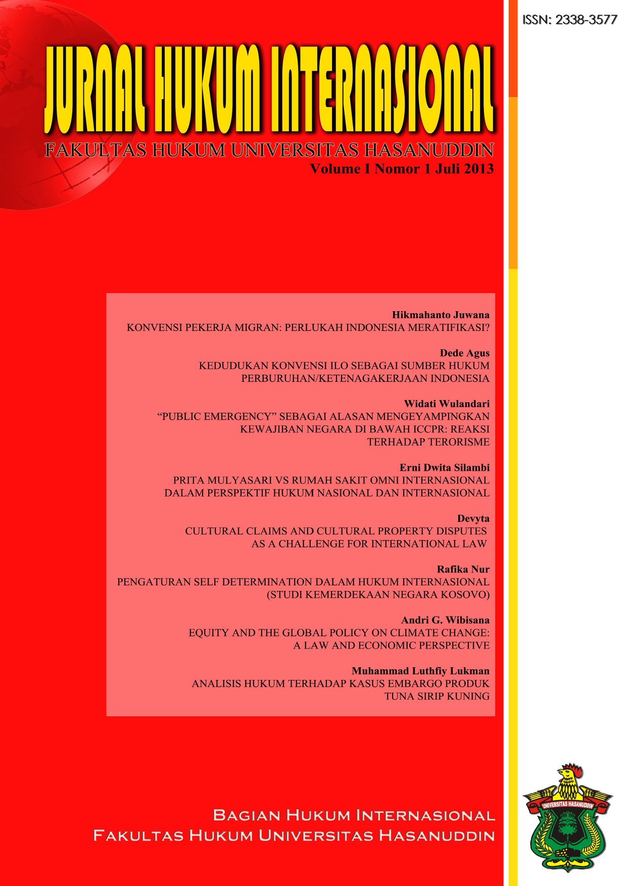 Jurnal Hukum Internasional Vol I No 1 Juli 2013 JURNAL HUKUM INTERNASIONAL FAKULTAS HUKUM UNIVERSITAS HASANUDDIN Diterbitkan oleh BAGIAN HUKUM