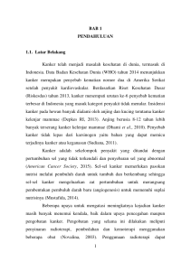 1 BAB 1 PENDAHULUAN 1.1. Latar Belakang Kanker telah menjadi