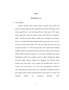1 BAB I PENDAHULUAN A. Latar Belakang Diabetes Mellitus (DM