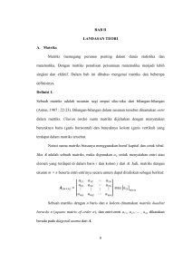 BAB II LANDASAN TEORI A. Matriks Matriks memegang peranan