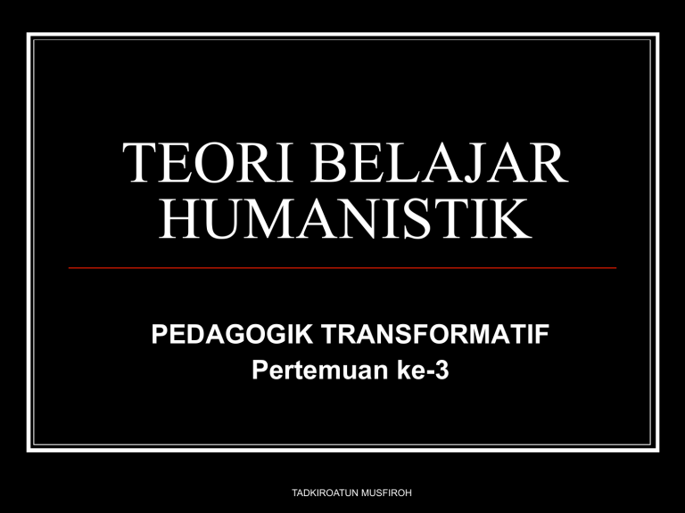 TEORI BELAJAR HUMANISTIK