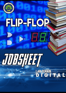 Elektronika Digital Dasar – Jobsheet 11 – Flip