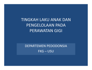 tingkah laku anak dan pengelolaan pada perawatan gigi