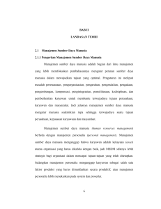 6 BAB II LANDASAN TEORI 2.1 Manajemen Sumber Daya Manusia