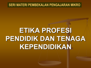 ETIKA PROFESI PENDIDIK DAN TENAGA KEPENDIDIKAN