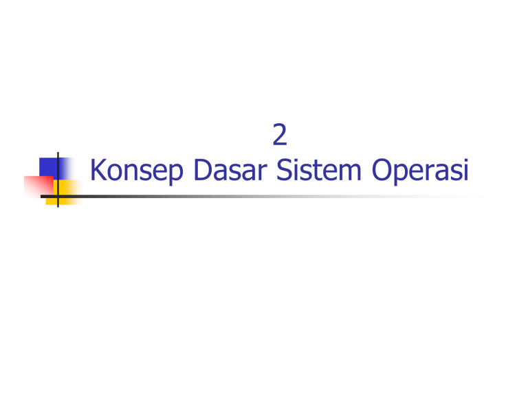 Konsep Dasar Sistem Operasi