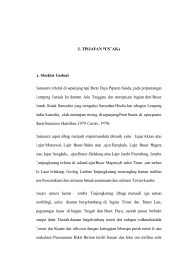 4 II. TINJAUAN PUSTAKA A. Struktur Geologi Sumatera terletak di