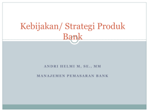 Kebijakan/ Strategi Produk Bank