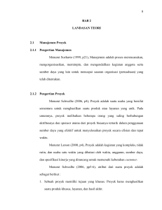 8 BAB 2 LANDASAN TEORI 2.1 Manajemen Proyek 2.1.1