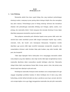 BAB I PENDAHULUAN A. Latar Belakang Matematika adalah ilmu