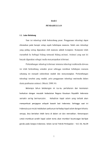 1 BAB I PENDAHULUAN I.1. Latar Belakang Saat ini teknologi telah