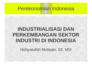 Perekonomian Indonesia INDUSTRIALISASI DAN