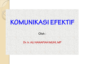 KOMUNIKASI YANG EFEKTIF Ir. ALI HANAFIAH MUHI, MP