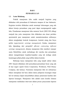 BAB 1 PENDAHULUAN 1.1 Latar Belakang Praktik manajemen laba