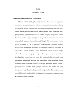 6 BAB 2 LANDASAN TEORI 2.1 Pengertian Sistem Informasi Secara