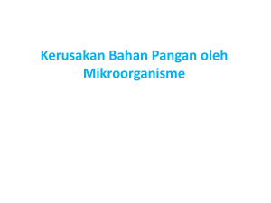 Kerusakan Bahan Pangan oleh Mikroorganisme