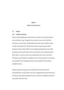 BAB II TINJAUAN PUSTAKA 2.1 Merger 2.1.1 Pengertian Merger