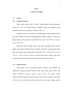 7 BAB 2 LANDASAN TEORI 2.1 Internet 2.1.1 Pengertian Internet