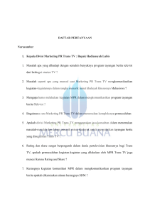 DAFTAR PERTANYAAN Narasumber 1. Kepala Divisi Marketing PR