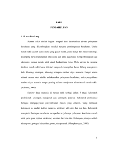 1 BAB 1 PENDAHULUAN 1.1 Latar Belakang Rumah sakit adalah