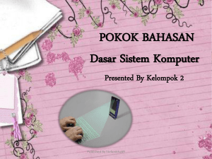 POKOK BAHASAN Dasar Sistem Komputer