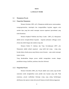 8 BAB 2 LANDASAN TEORI 2.1 Manajemen Proyek 2.1.1