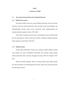 7 BAB 2 LANDASAN TEORI 2.1 Perencanaan Strategi Sistem dan