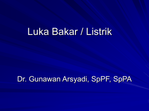 21. Traumatologi (Luka Bakar dan Luka Listrik)  (dr. Gunawan Arsyadi, Sp.PA(K), DFM, Sp.F)