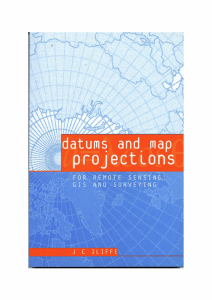 Datums and Map Projections For Remote Sensing, GIS and Surveying by Jonathan C. Iliffe (z-lib.org)