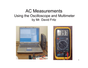 AC Measurements Using the Oscilloscope and Multimeter by Mr. David Fritz